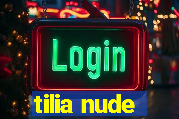 tilia nude